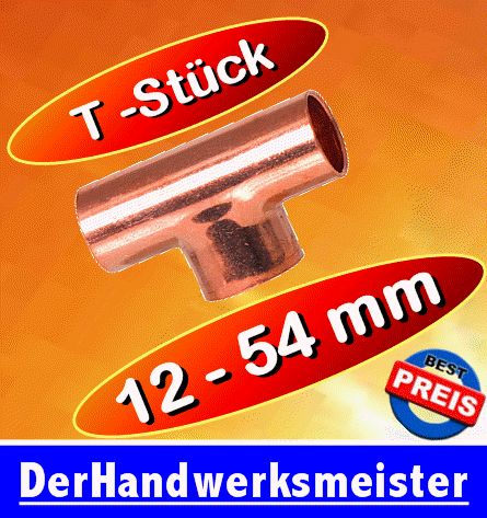 Kupfer T   Stück 12 15 18 22 28 35 42 54 für Kupferrohr