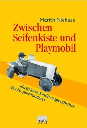 Zwischen Seifenkiste und Playmobil von Merith Niehuss