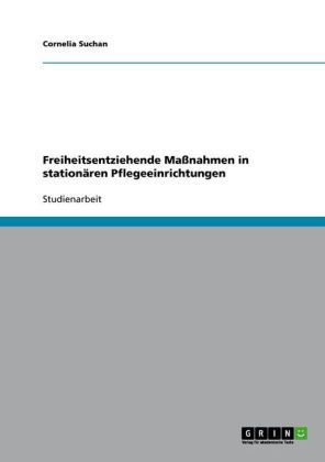 Freiheitsentziehende Maßnahmen in stationären Pflege 